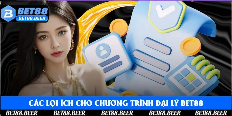 Các lợi ích tạo sức hấp dẫn cho chương trình đại lý Bet88 Các lợi ích tạo sức hấp dẫn cho chương trình đại lý Bet88