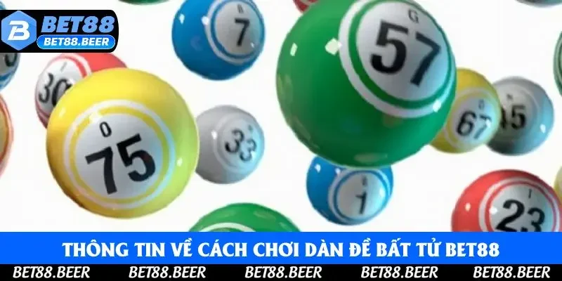 Thông tin về cách chơi dàn đề bất tử Bet88