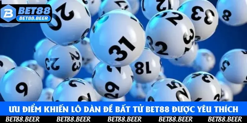 Ưu điểm khiến lô dàn đề bất tử Bet88 được yêu thích