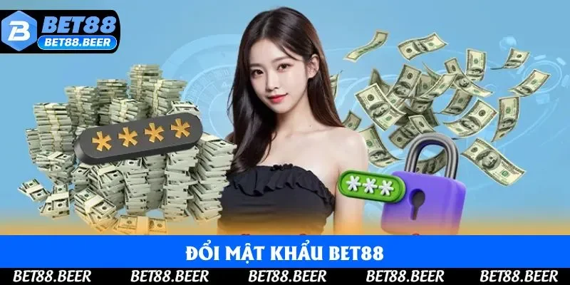 Đổi Mật Khẩu Bet88 - Hướng Dẫn Người Mới Để Bảo Vệ Thông Tin