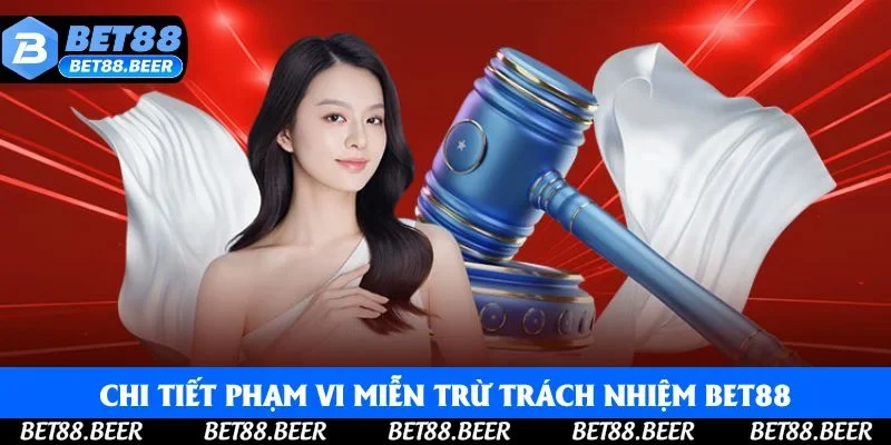 Chi tiết phạm vi miễn trừ trách nhiệm Bet88
